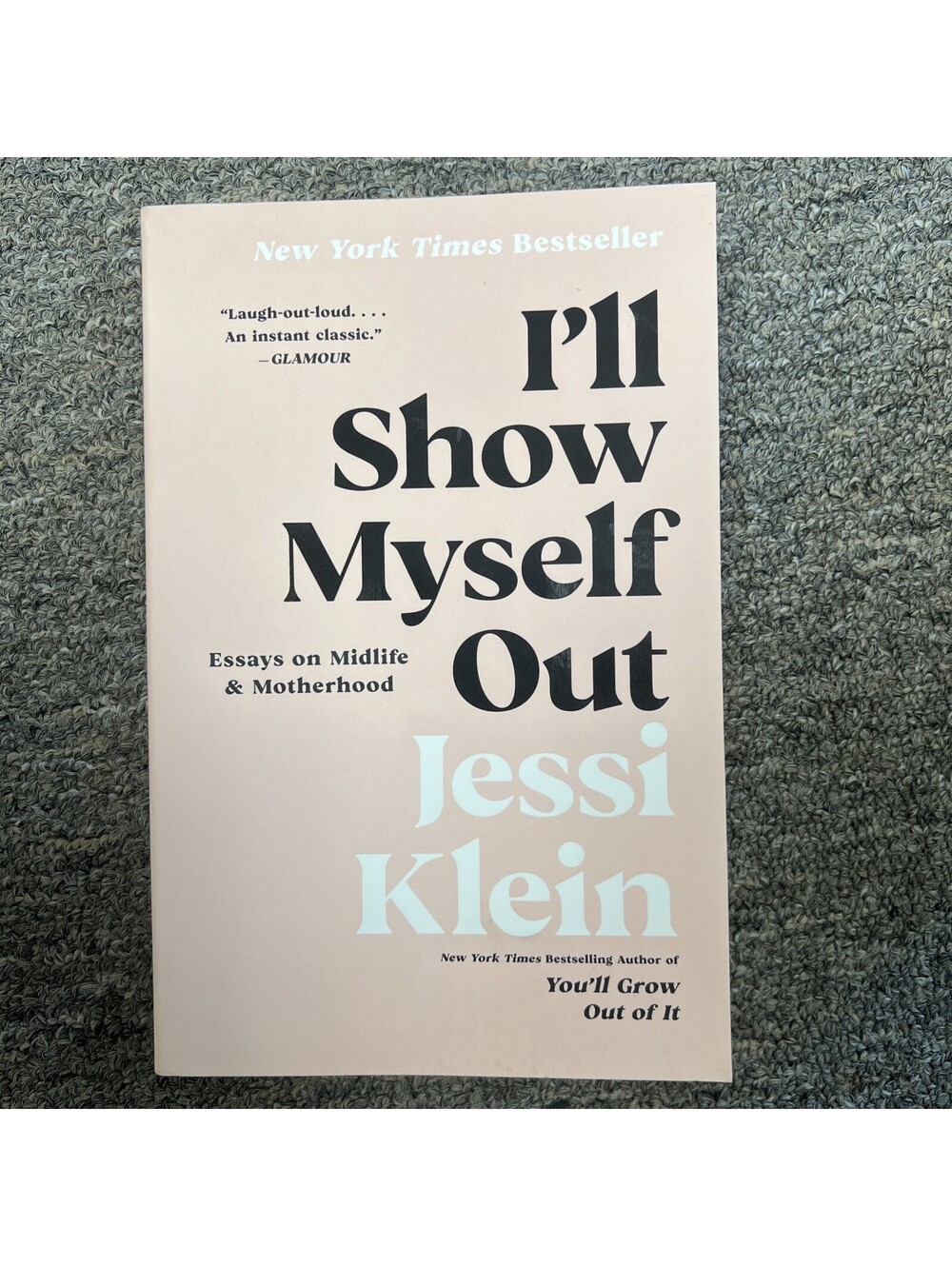 I'll Show Myself Out : Essays on Midlife and Motherhood by Jessi Klein (2023,...
